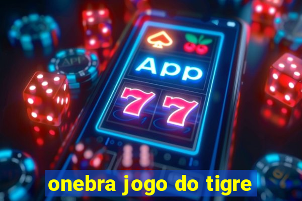 onebra jogo do tigre